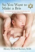 ePUB So You Want to Make a Bris von M. D. Henry Michael Lerner