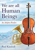 E-Book (epub) We Are All Human Beings von Paul Kimball