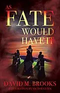 E-Book (epub) As Fate Would Have It von David M. Brooks