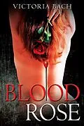 E-Book (epub) Blood Rose von Victoria Bach
