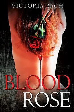 E-Book (epub) Blood Rose von Victoria Bach