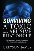 E-Book (epub) Surviving a Toxic and Abusive Relationship von Greyson James