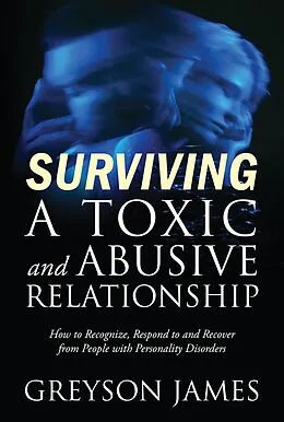 E-Book (epub) Surviving a Toxic and Abusive Relationship von Greyson James