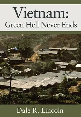 E-Book (epub) Vietnam: Green Hell Never Ends von Dale R. Lincoln