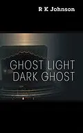 E-Book (epub) Ghost Light Dark Ghost von R K Johnson