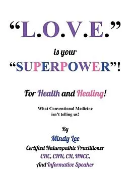 E-Book (epub) L.O.V.E. is your "SUPERPOWER" for Health and Healing von Mindy Lee