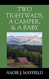 E-Book (epub) Two Tightwads, a Camper, & a Baby von Angie J. Mayfield
