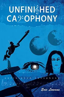 E-Book (epub) Unfinished Cacophony von Eric Lowans