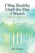 E-Book (epub) I Was Healthy Until the Day I Wasn't von Jim Parise