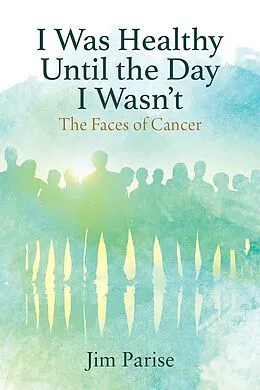 E-Book (epub) I Was Healthy Until the Day I Wasn't von Jim Parise