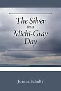 E-Book (epub) Silver in a Michi-Gray Day von Joanna Schultz