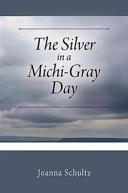 E-Book (epub) Silver in a Michi-Gray Day von Joanna Schultz