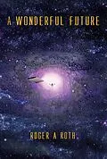 E-Book (epub) Wonderful Future von Roger A. Roth
