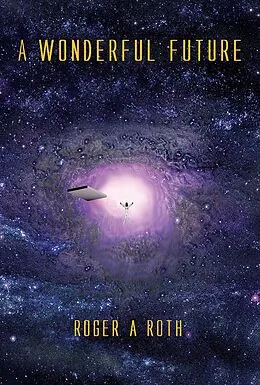 E-Book (epub) Wonderful Future von Roger A. Roth