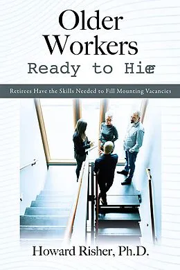 E-Book (epub) Older Workers Ready to Hire von Ph. D. Howard Risher