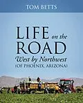 E-Book (epub) Life on the Road, West by Northwest (of Phoenix, Arizona) von Tom Betts