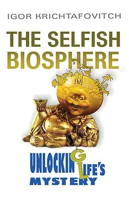 E-Book (epub) Selfish Biosphere von Igor Krichtafovitch