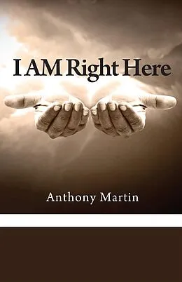 E-Book (epub) I AM Right Here von Anthony Martin