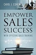 E-Book (epub) Empower Sales Success von Carol L. Cohen