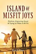 E-Book (epub) Island of Misfit Joys von Paul E. Kotz