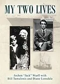 E-Book (epub) My Two Lives von Jochen "Jack" Wurfl