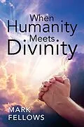 E-Book (epub) When Humanity Meets Divinity von Mark Fellows