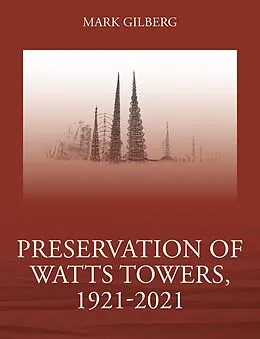E-Book (epub) Preservation of Watts Towers, 1921-2021 von Mark Gilberg