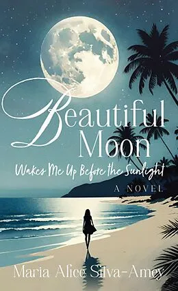 E-Book (epub) Beautiful Moon von Maria Alice Silva-Amey