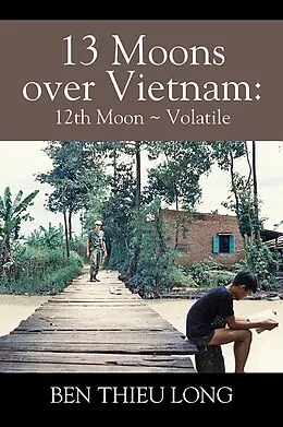 E-Book (epub) 13 Moons Over Vietnam: 12th Moon ~ Volatile von Ben Thieu Long