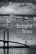 E-Book (epub) Budapest and the Bronx: Portrait of an Intermarriage von Stephen Miller
