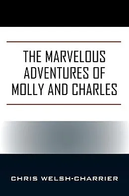 E-Book (epub) The Marvelous Adventures of Molly and Charles von Chris Welsh-Charrier