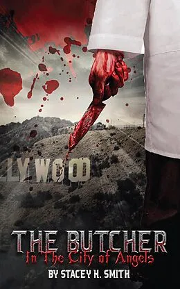 E-Book (epub) The Butcher In The City of Angels von Stacey K. Smith