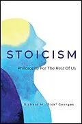 E-Book (epub) Stoicism - Philosophy For The Rest Of Us von Richard M. "Rick" Georges