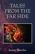 E-Book (epub) Tales from the Far Side von Jeanne Blanchet