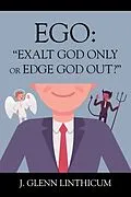 E-Book (epub) EGO: "Exalt God Only or Edge God Out?" von J. Glenn Linthicum