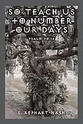 E-Book (epub) So Teach Us to Number Our Days von L. Kephart-Nash