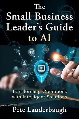 E-Book (epub) The Small Business Leader's Guide to AI von Lauderbaugh Pete