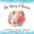 E-Book (epub) The Story of Roscoe von Jennifer Louise Taylor