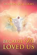 E-Book (epub) Because He Loved Us von Sharon Williams