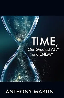 E-Book (epub) TIME, Our Greatest ALLY and ENEMY von Martin Anthony