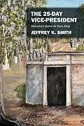 E-Book (epub) The 25-Day Vice-President von Jeffrey K. Smith
