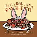E-Book (epub) There's a Rabbit in My Spaghetti von Jennifer Louise Taylor
