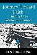 E-Book (epub) Journey Toward Faith: Finding Light Within the Tunnel von Ben Thieu Long