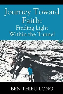 E-Book (epub) Journey Toward Faith: Finding Light Within the Tunnel von Ben Thieu Long