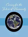 E-Book (epub) Caring for the Future of Humanity von Yun Chen