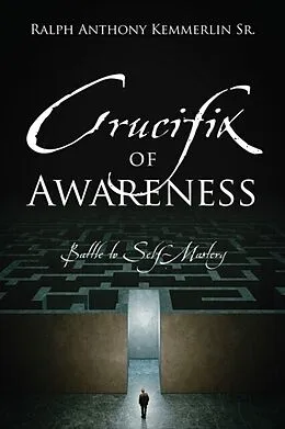 E-Book (epub) Crucifix of Awareness von Ralph Anthony Kemmerlin Sr.