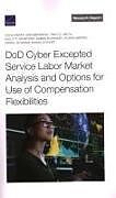 Couverture cartonnée DoD Cyber Excepted Service Labor Market Analysis and Options for Use of Compensation Flexibilities de David Knapp, Sina Beaghley, Troy D. Smith