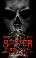 E-Book (epub) Tales to Make You Shiver 2 von Kevin L. Knights, Brian Schell