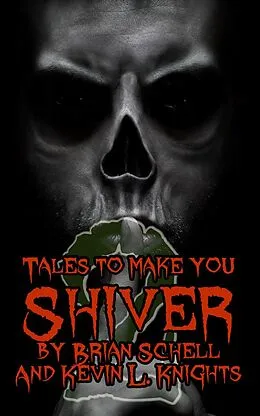 E-Book (epub) Tales to Make You Shiver 2 von Kevin L. Knights, Brian Schell