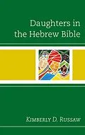 E-Book (epub) Daughters in the Hebrew Bible von Kimberly D. Russaw